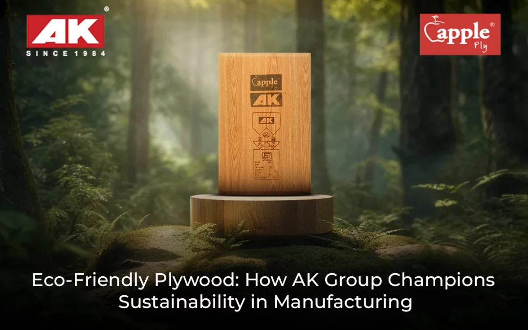 Eco-Friendly Plywood How AK Group Champions Sustainability in Manufacturing